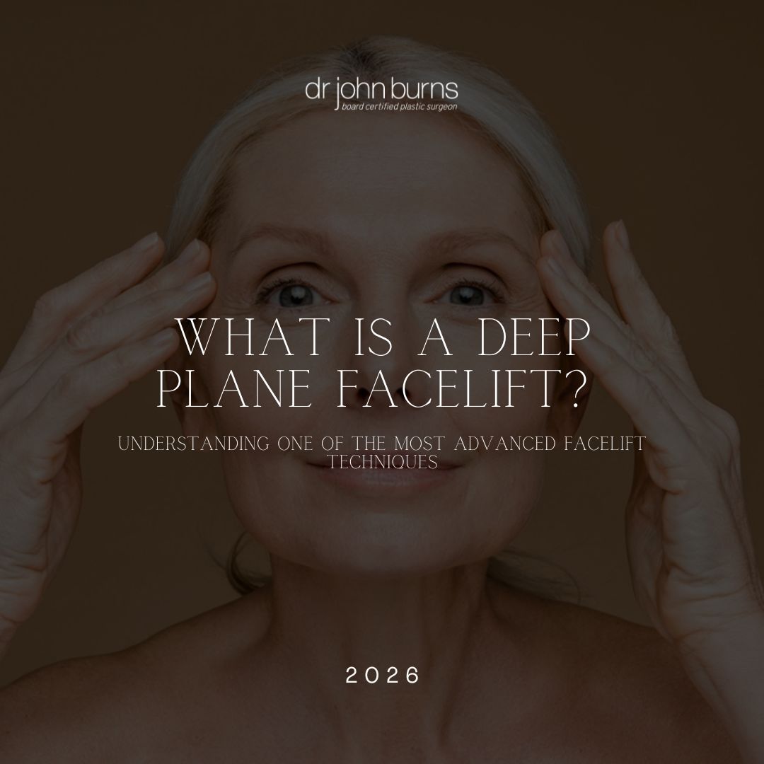What Is a Deep Plane Facelift? Understanding One of the Most Advanced Facelift Techniques | Dr. John Burns Dallas