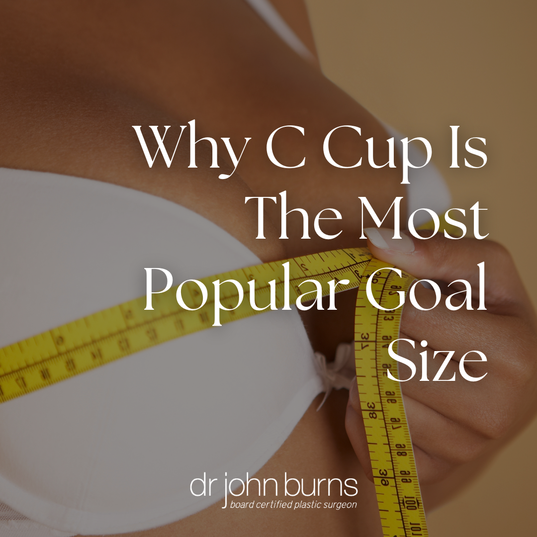Why C Cup Is The Most Popular Goal Size- Dr. John Burns MD- Dallas, Texas