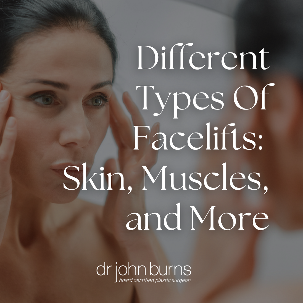 Different Types of Facelifts:
Skin, Muscles, and More