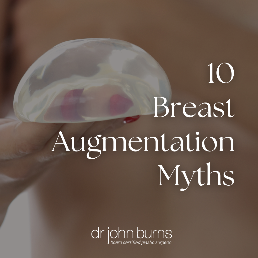 10 Breast Augmentation Myths- Dr. John Burns- Dallas Plastic Surgery Institute