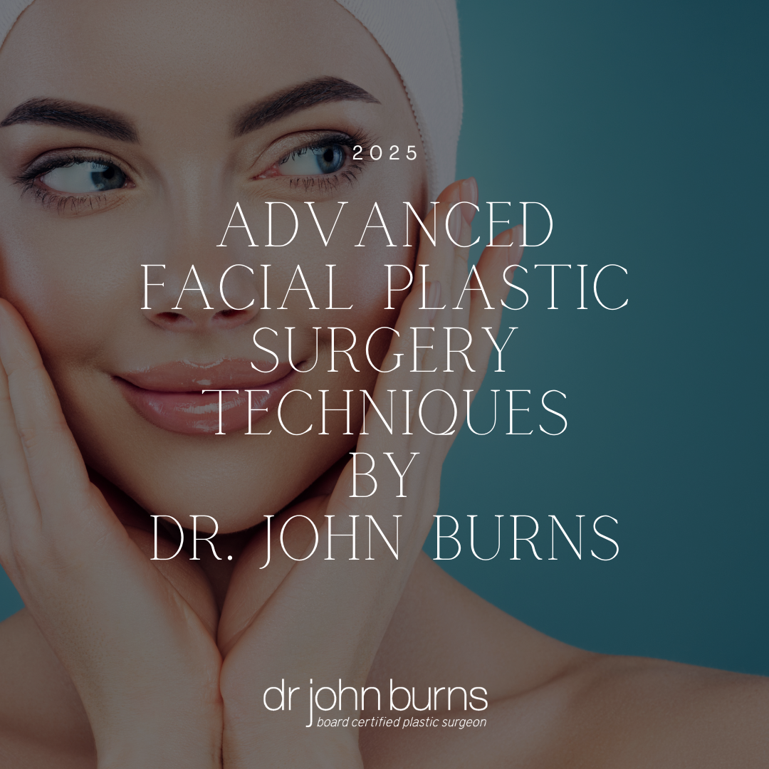 Advanced Facial Plastic Surgery Techniques
by Dr. John Burns