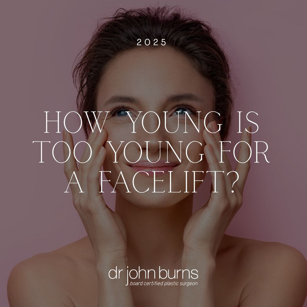 How Young Is Too Young for a Facelift? | Dr. John Burns, Dallas Facelift Surgeon
