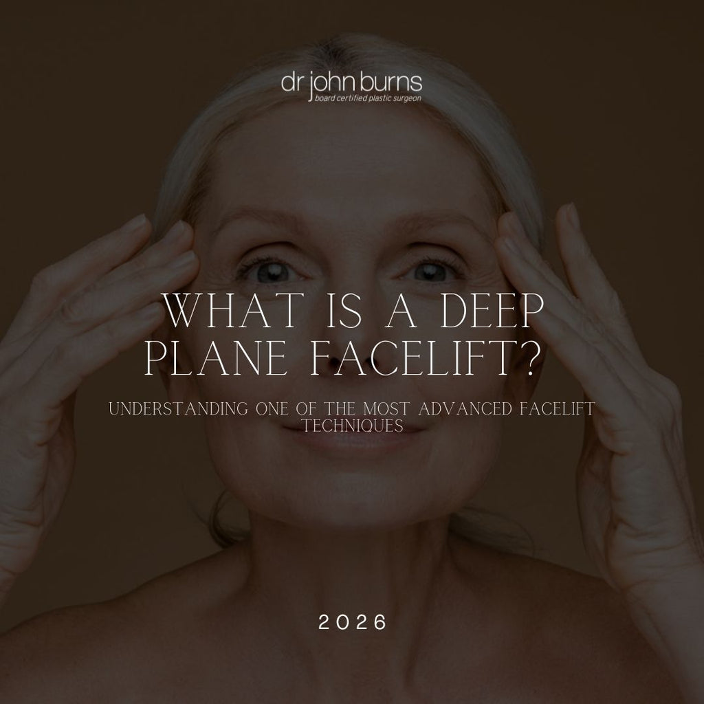 What Is a Deep Plane Facelift? Understanding One of the Most Advanced Facelift Techniques | Dr. John Burns Dallas