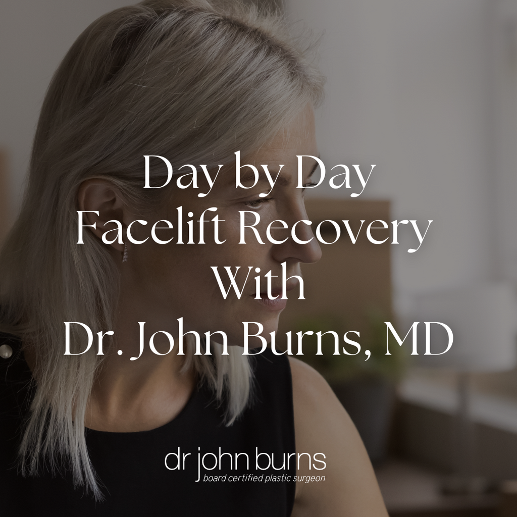 Day by Day Facelift Recovery with Dr. John Burns MD