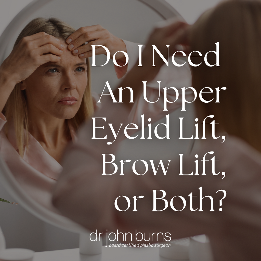 Do I Need an Upper Eyelid Lift, Brow Lift, or Both?