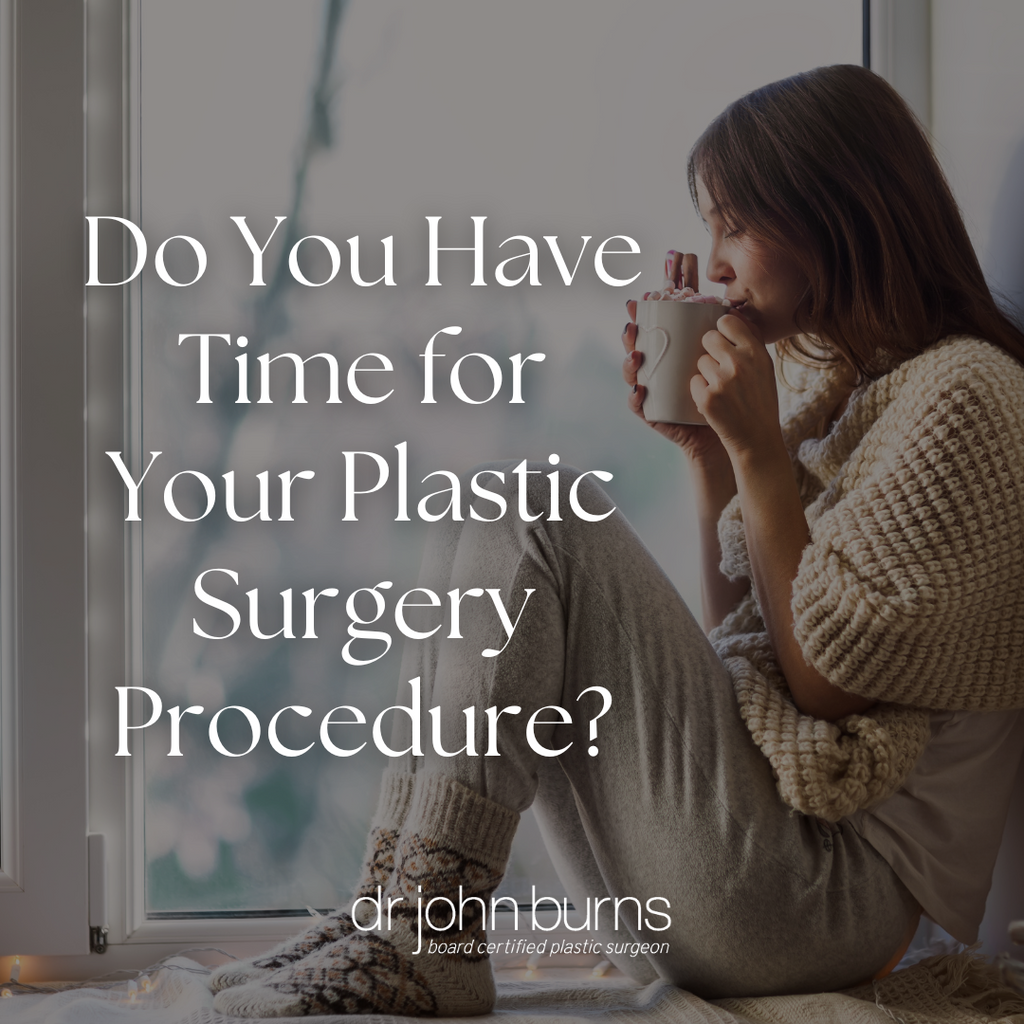 Do You Have Time for Your Plastic Surgery Procedure?
