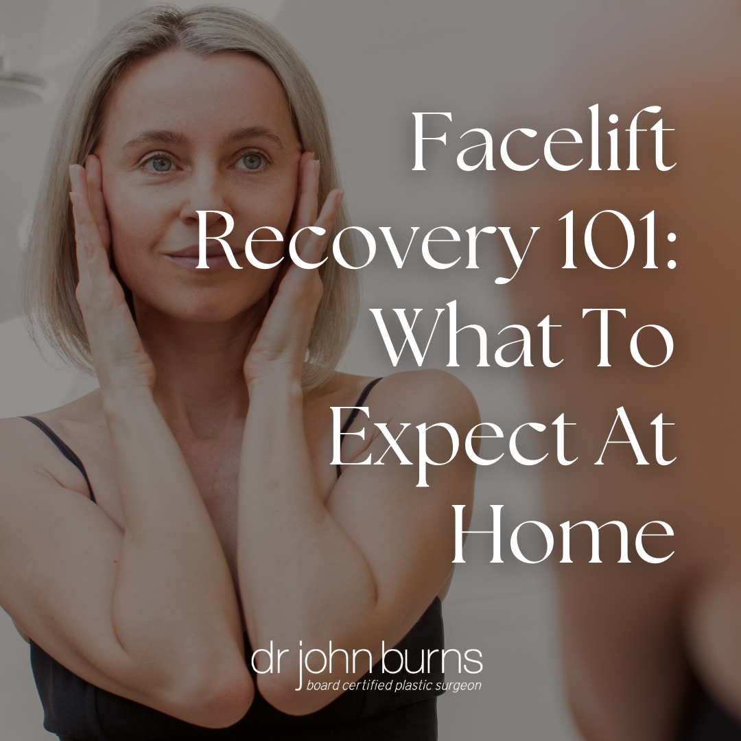 Facelift Recovery 101:
What To Expect At Home