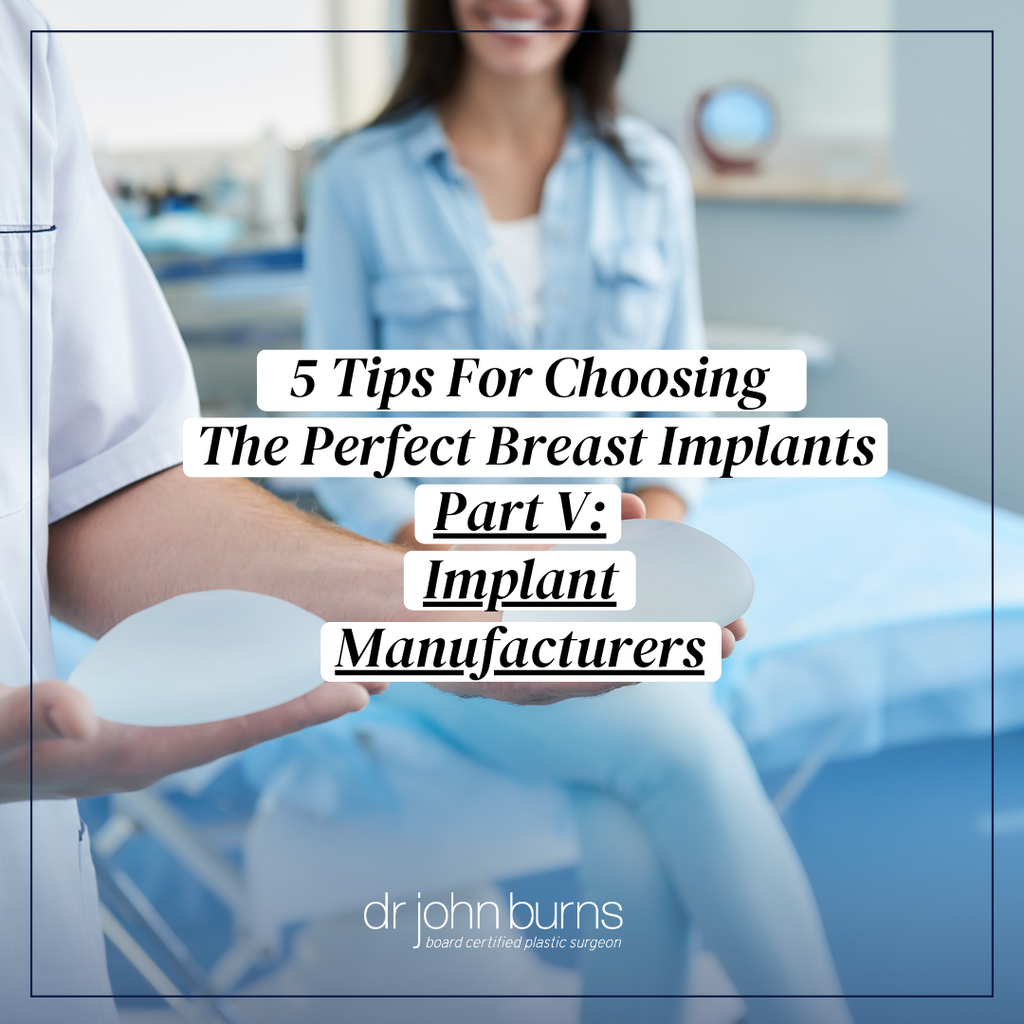 5 Tips For Choosing The Perfect Breast Implants: Part V: Breast Implant Manufacturers