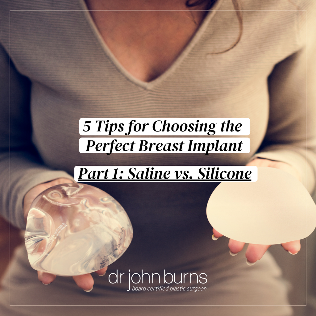 5 Tips for Choosing the Perfect Breast Implant, Part 1: Saline vs. Silicone