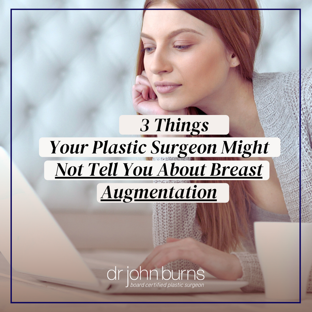 3 Things Your Plastic Surgeon Might Not Tell You About Breast Augmentation