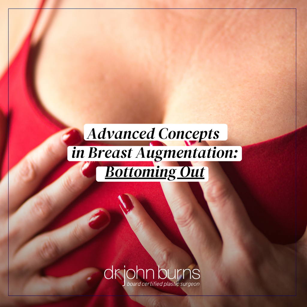 Advanced Concepts In Breast Augmentation- Bottoming Out