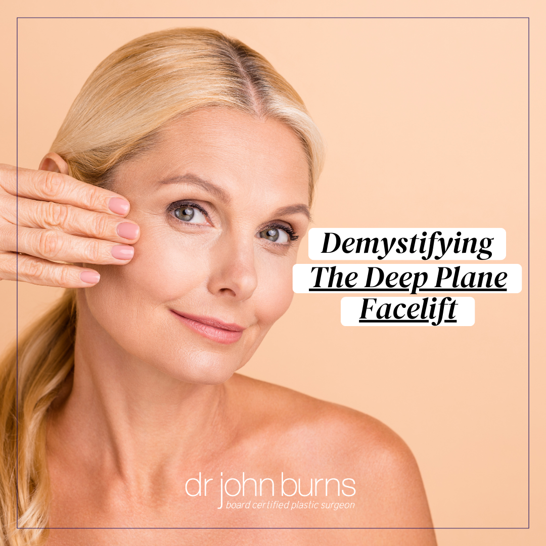 Demystifying the deep plane facelift by Dallas facelift surgeon, Dr. John Burns