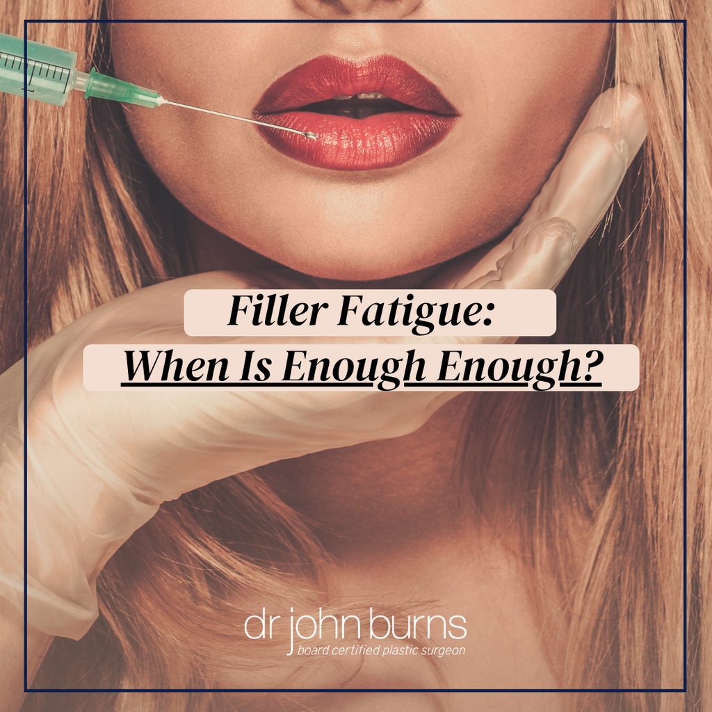 Filler Fatigue:  When Is Enough Enough?