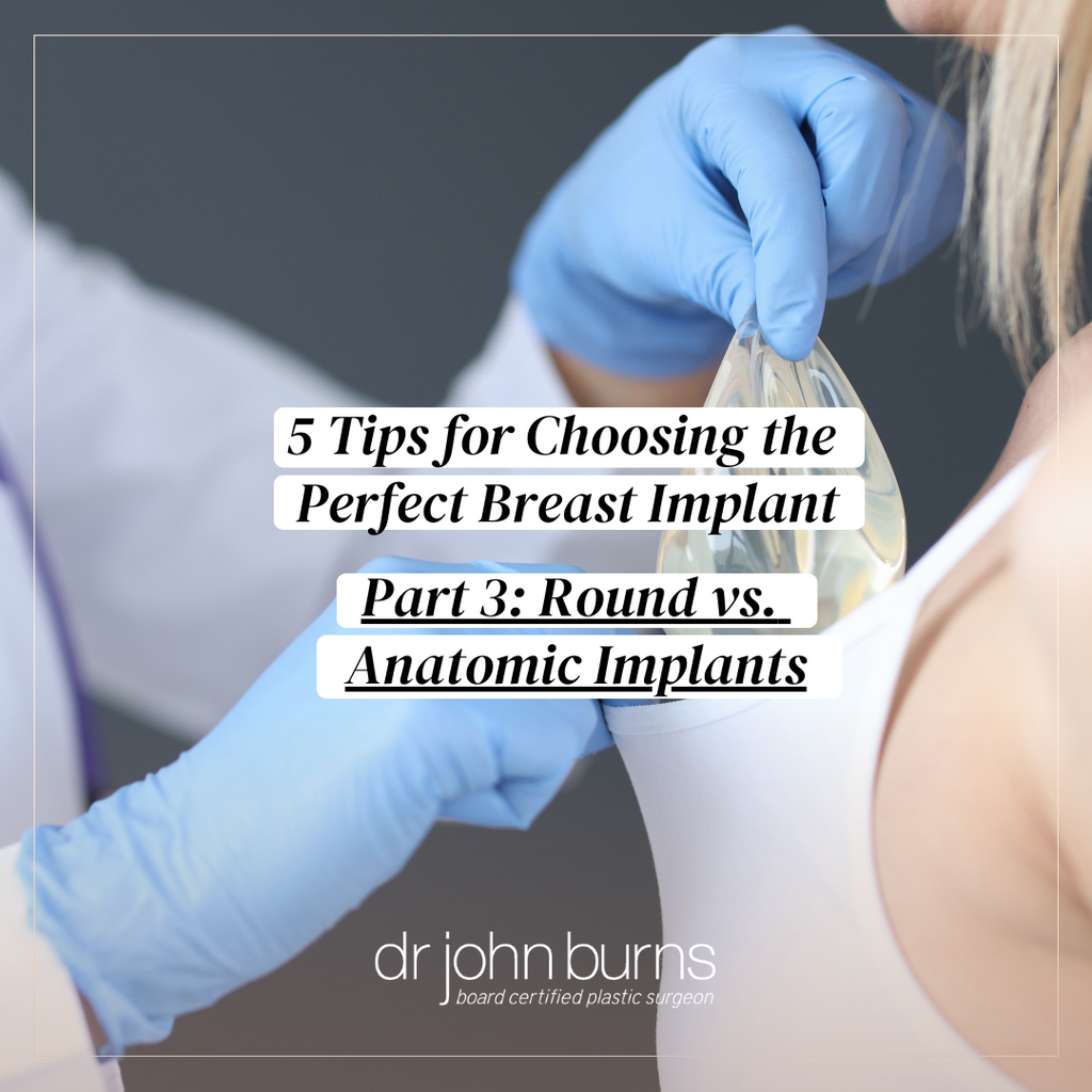 5 Tips for Choosing the Perfect Breast Implant, Part 3: Shape:  Round vs. Anatomic/Shaped