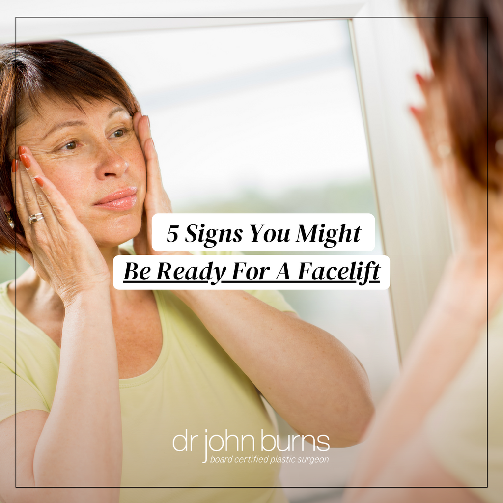 5 Signs You Might Be Ready For A Facelift